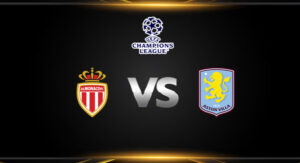 วิเคราะห์บอล [ ยูฟ่า แชมเปี้ยนส์ลีก 2024-25 ] โมนาโก VS แอสตัน วิลล่า