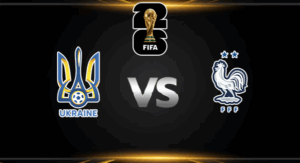 วิเคราะห์บอล [ บอลโลก 2026 โซนยุโรป ] ยูเครน VS ฝรั่งเศส