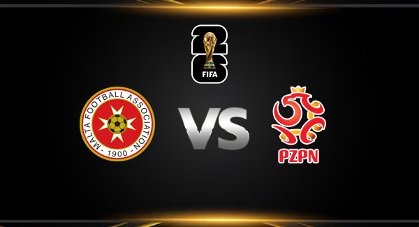 วิเคราะห์บอล [ คัดบอลโลก 2026 โซนยุโรป ] มอลต้า VS โปแลนด์
