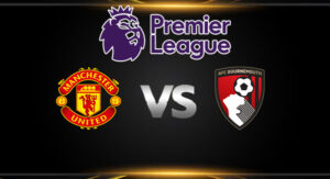 วิเคราะห์บอล [พรีเมียร์ลีก อังกฤษ 2024-25 ] แมนฯ ยูไนเต็ด VS บอร์นมัธ