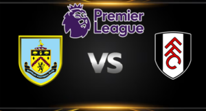 วิเคราะห์บอล [พรีเมียร์ลีก อังกฤษ 2024-25 ] เบิร์นลี่ย์ VS ฟูแล่ม